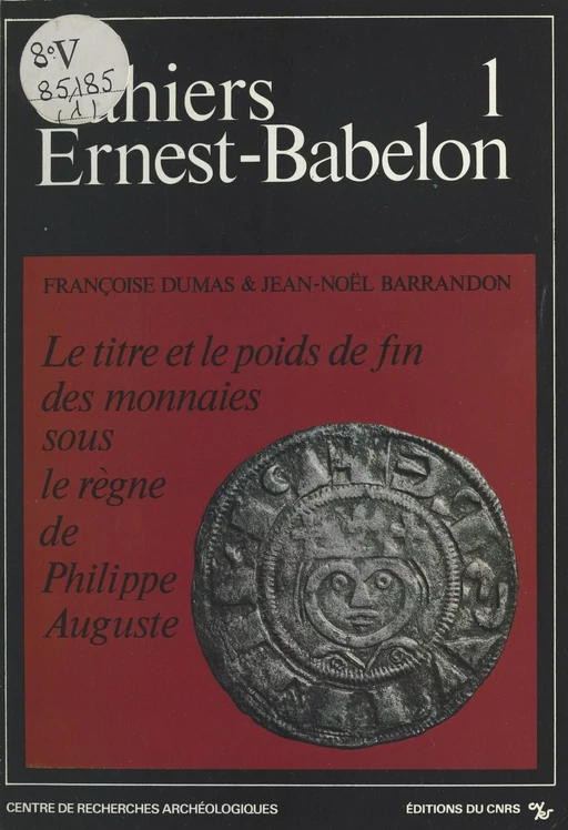 Le titre et le poids de fin des monnaies sous le règne de Philippe-Auguste (1180-1223) - Jean-Noël Barrandon, Françoise Dumas - CNRS Éditions (réédition numérique FeniXX)