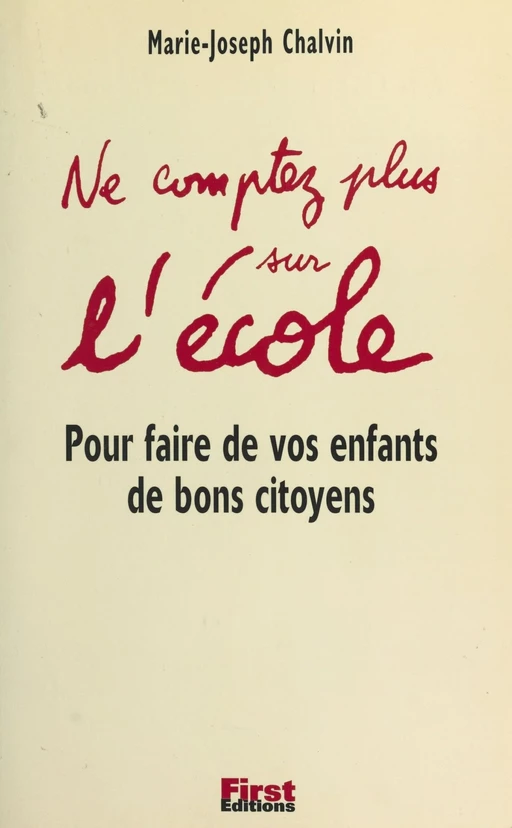 Ne comptez plus sur l'école - Marie-Joseph CHALVIN - First (réédition numérique FeniXX)