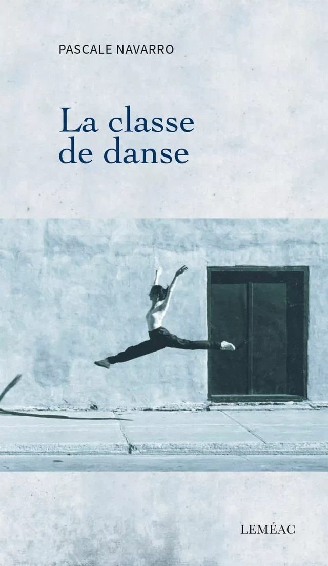 La classe de danse - Pascale Navarro - Leméac Éditeur