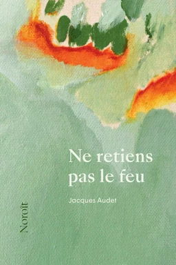 Ne retiens pas le feu