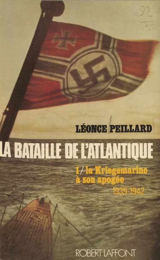 La bataille de l'Atlantique (1) - Léonce Peillard - Robert Laffont (réédition numérique FeniXX)