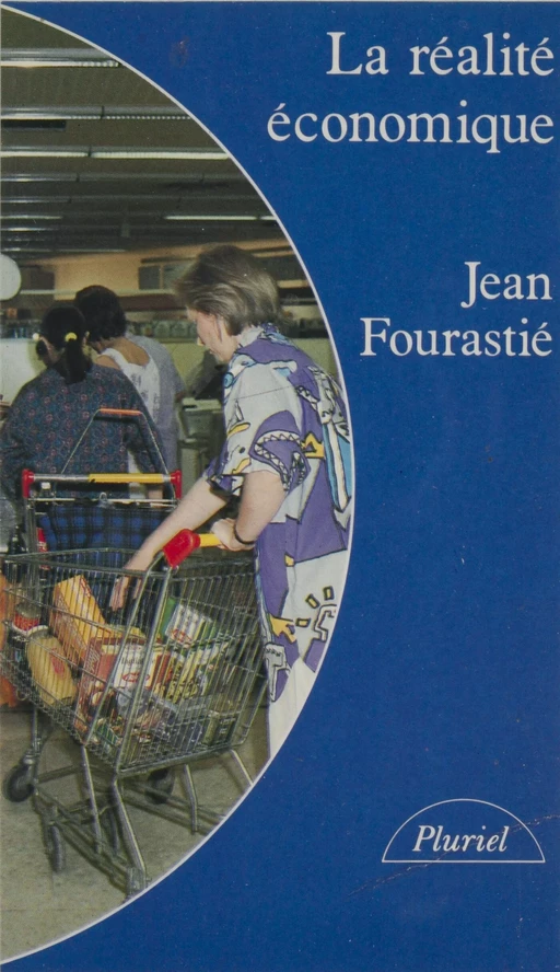 La réalité économique - Jacqueline Fourastié, Jean Fourastié - Hachette Littératures (réédition numérique FeniXX)