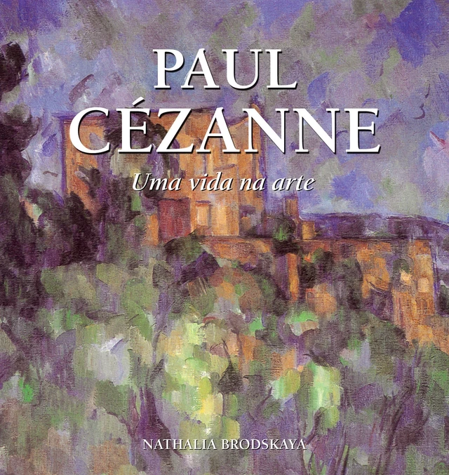 Cézanne - Nathalia Brodskaya - Parkstone International