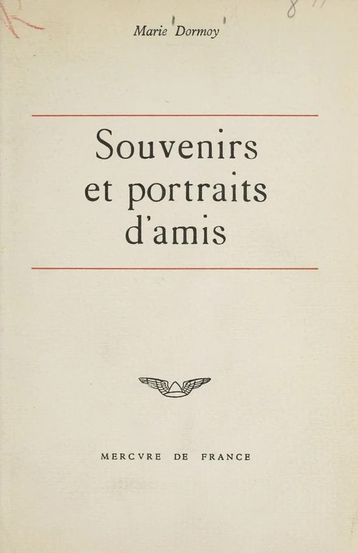 Souvenirs et portraits d'amis - Marie Dormoy - Mercure de France (réédition numérique FeniXX)