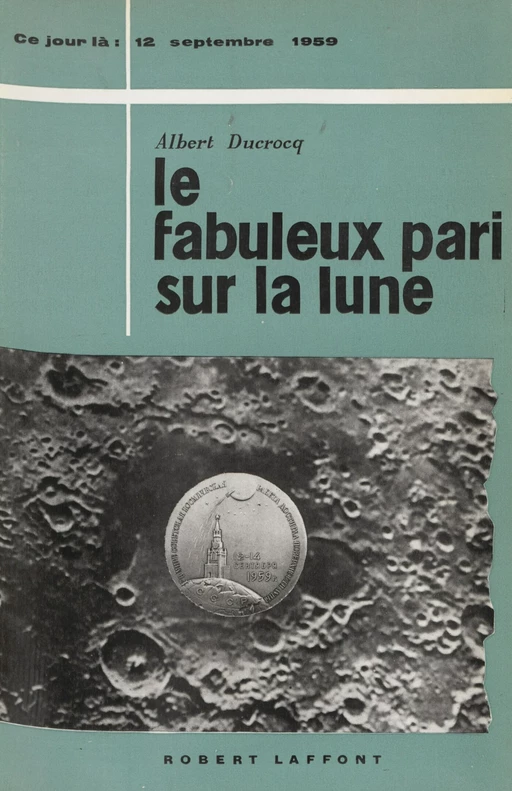 Le fabuleux pari sur la lune - Albert Ducrocq - Robert Laffont (réédition numérique FeniXX)