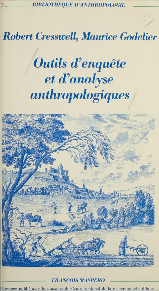 Outils d'enquête et d'analyse anthropologiques - Robert Cresswell, Maurice Godelier - La Découverte (réédition numérique FeniXX)