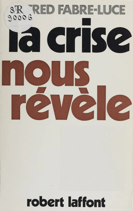 La crise nous révèle - Alfred Fabre-Luce - Robert Laffont (réédition numérique FeniXX)