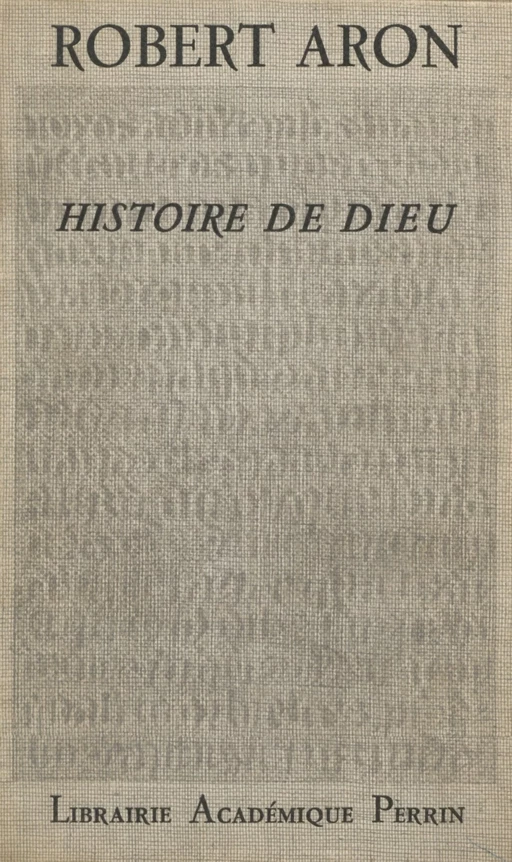 Histoire de Dieu - Robert Aron, Simone Raymond-Weil - Perrin (réédition numérique FeniXX)