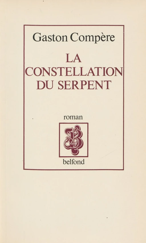 La constellation du serpent - Gaston Compère - Belfond (réédition numérique FeniXX)