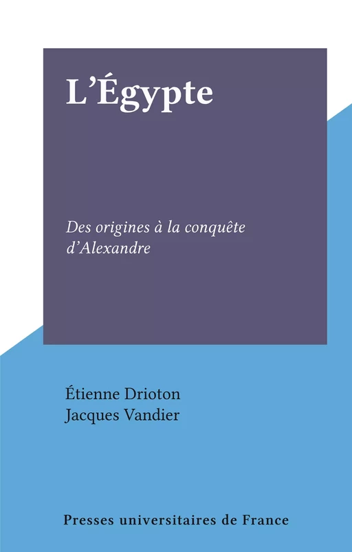 L'Égypte - Étienne Drioton, Jacques Vandier - Presses universitaires de France (réédition numérique FeniXX)