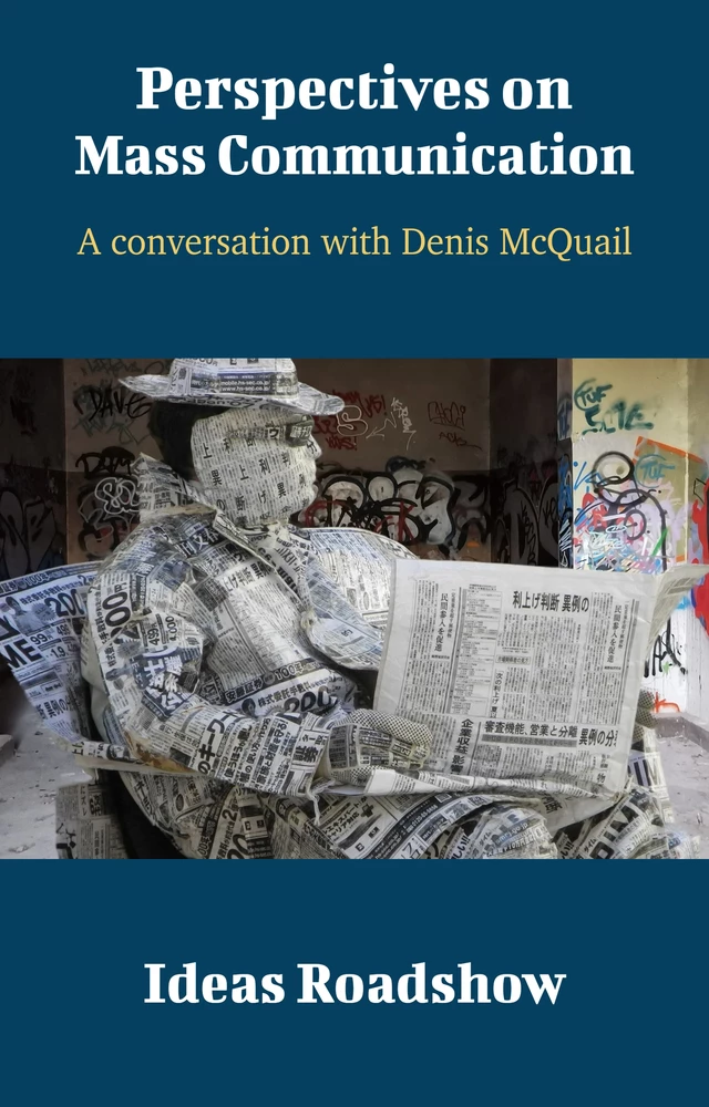 Perspectives on Mass Communication - A Conversation with Denis McQuail - Howard Burton - Open Agenda Publishing Inc.