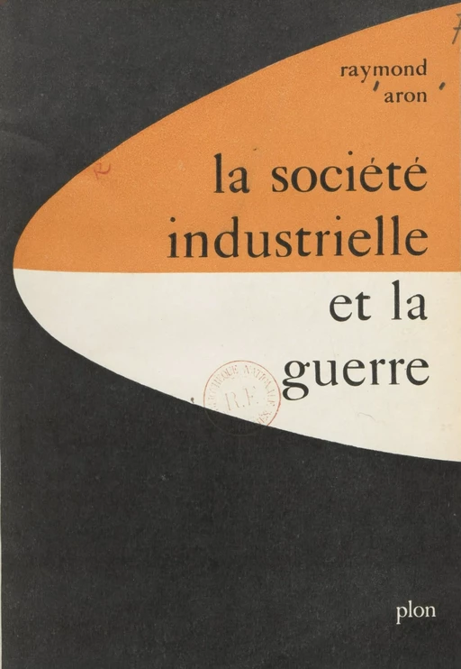 La société industrielle et la guerre - Raymond Aron - Plon (réédition numérique FeniXX)