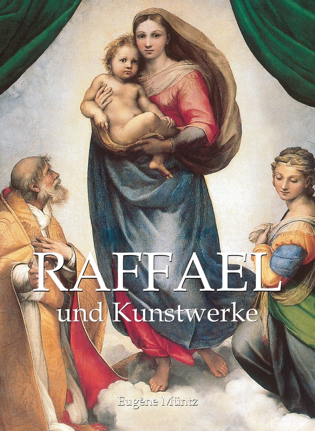 Raphael und Kunstwerke - Eugène Müntz - Parkstone International