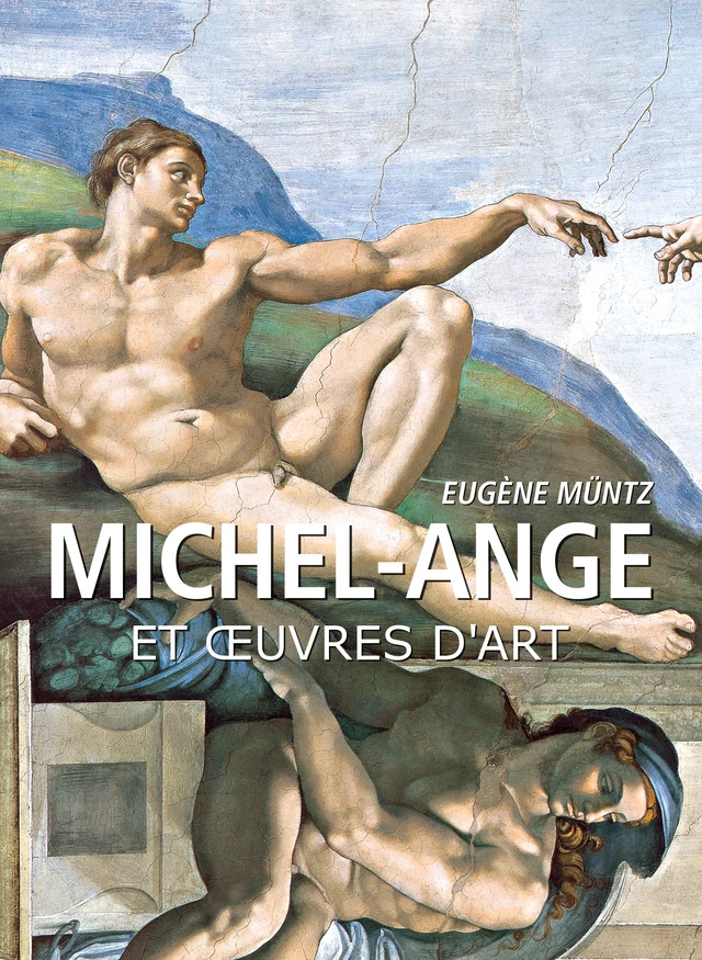 Michel-Ange et œuvres d'art - Eugène Müntz - Parkstone International