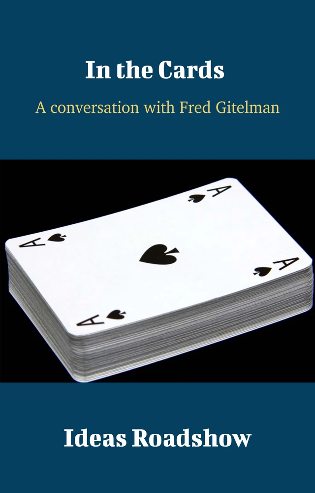 In the Cards - A Conversation with Fred Gitelman - Howard Burton - Open Agenda Publishing Inc.