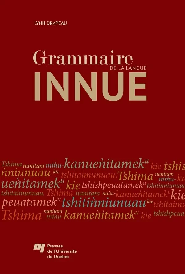 Grammaire de la langue innue - Lynn Drapeau - Presses de l'Université du Québec