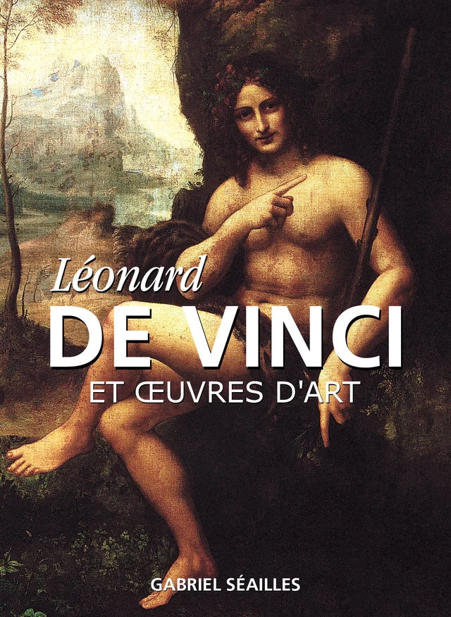 Léonard de Vinci et œuvres d'art - Gabriel Séailles - Parkstone International