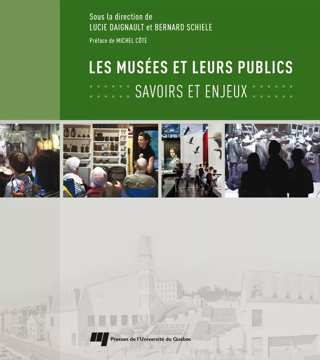 Les musées et leurs publics - Lucie Daignault, Bernard Schiele - Presses de l'Université du Québec