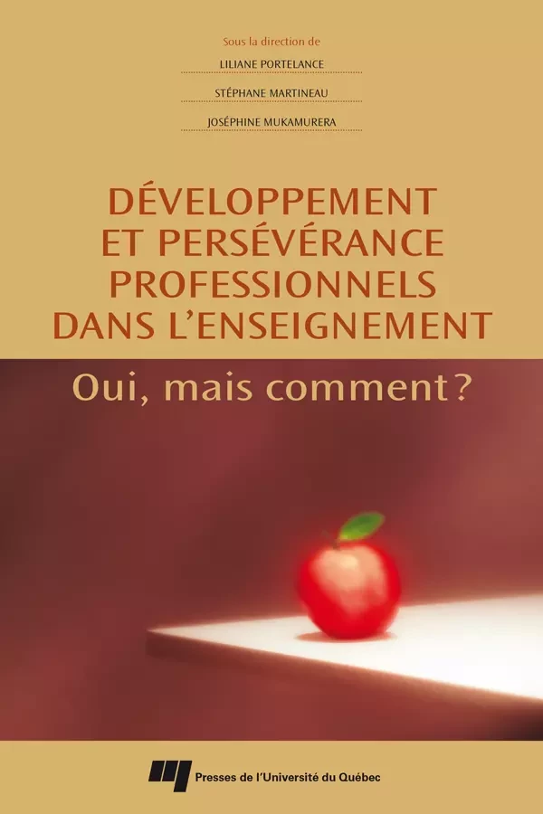 Développement et persévérance professionnels dans l'enseignement - Lilianne Portelance, Stéphane Martineau, Joséphine Mukamurera - Presses de l'Université du Québec