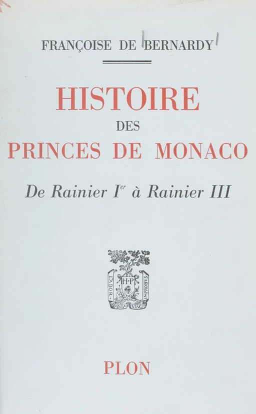 Histoire des princes de Monaco - Françoise de Bernardy - Plon (réédition numérique FeniXX)