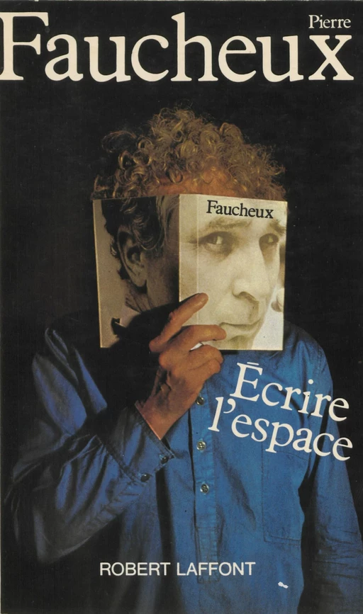 Écrire l'espace - Pierre Faucheux - Robert Laffont (réédition numérique FeniXX)