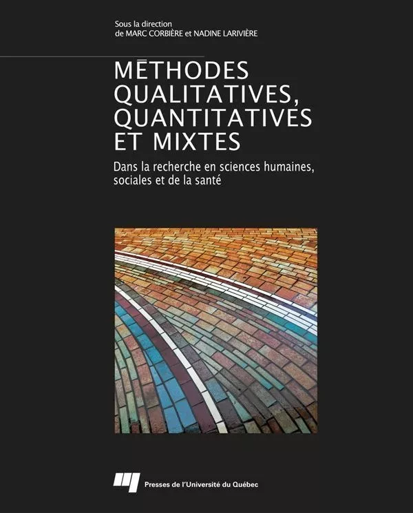 Méthodes qualitatives, quantitatives et mixtes - Marc Corbière, Nadine Larivière - Presses de l'Université du Québec