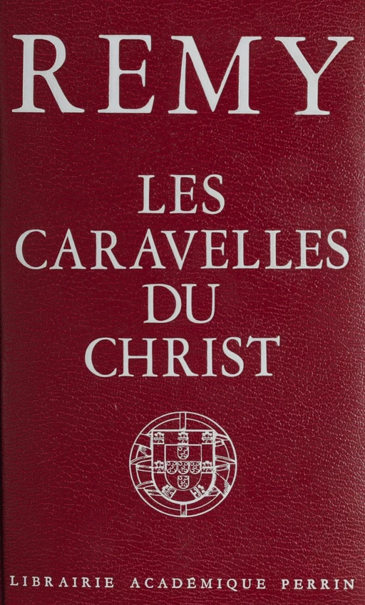 Les caravelles du Christ -  Rémy - Perrin (réédition numérique FeniXX)