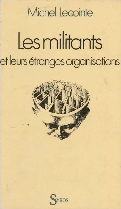 Les militants et leurs étranges organisations - Michel Lecointe - La Découverte (réédition numérique FeniXX)