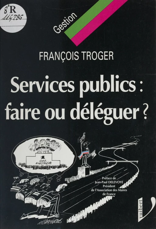 Services publics : faire ou déléguer ? - François Troger - Vuibert (réédition numérique FeniXX)