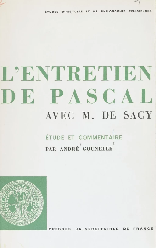 L'entretien de Pascal avec M. de Sacy - André Gounelle - Presses universitaires de France (réédition numérique FeniXX)