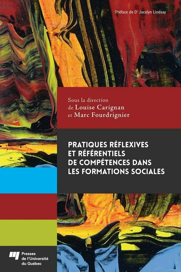 Pratiques réflexives et référentiels de compétences dans les formations sociales - Louise Carignan, Marc Fourdrignier - Presses de l'Université du Québec