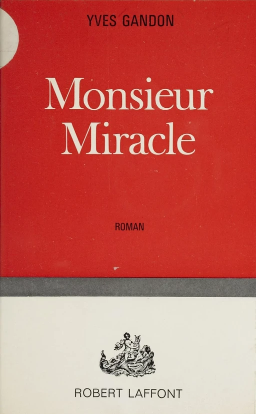 Monsieur Miracle - Yves Gandon - Robert Laffont (réédition numérique FeniXX)