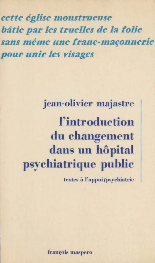 L'introduction du changement dans un hôpital psychiatrique public - Jean-Olivier Majastre - La Découverte (réédition numérique FeniXX)