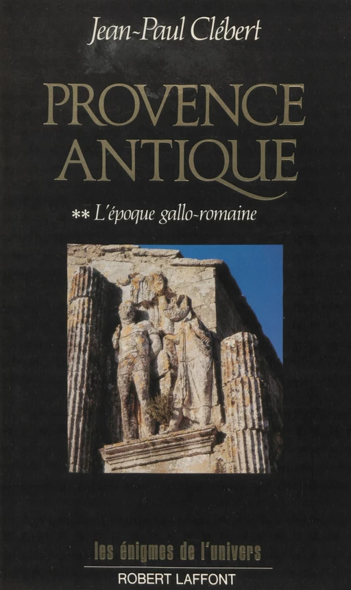 Provence antique (2) - Jean-Paul Clébert - Robert Laffont (réédition numérique FeniXX)