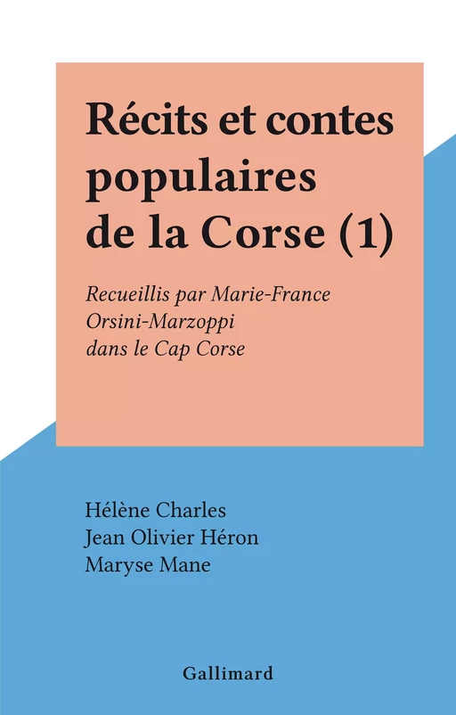 Récits et contes populaires de la Corse (1) - Hélène Charles, Jean Olivier Héron, Maryse Mane - Gallimard (réédition numérique FeniXX)