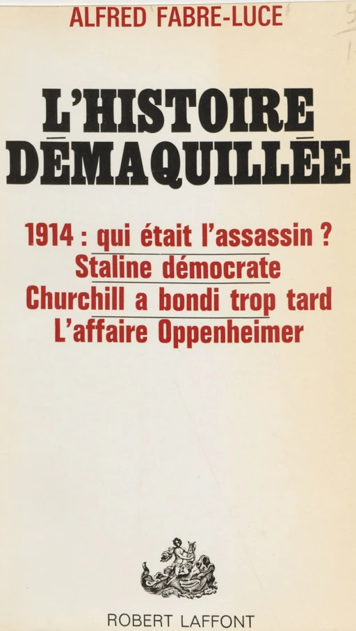 L'histoire démaquillée - Alfred Fabre-Luce - Robert Laffont (réédition numérique FeniXX)