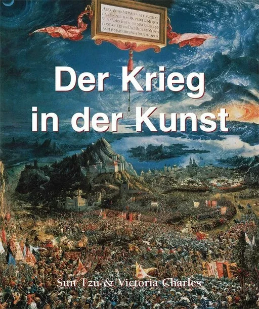 Der Krieg in der Kunst - Victoria Charles, Sun Tzu - Parkstone International