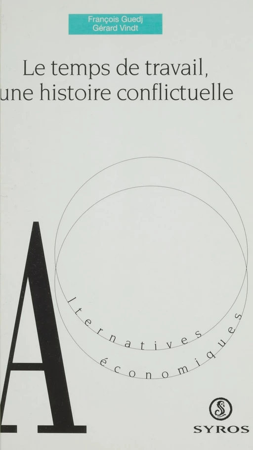 Le temps de travail une histoire conflictuelle - François Guedj, Gérard Vindt - La Découverte (réédition numérique FeniXX)