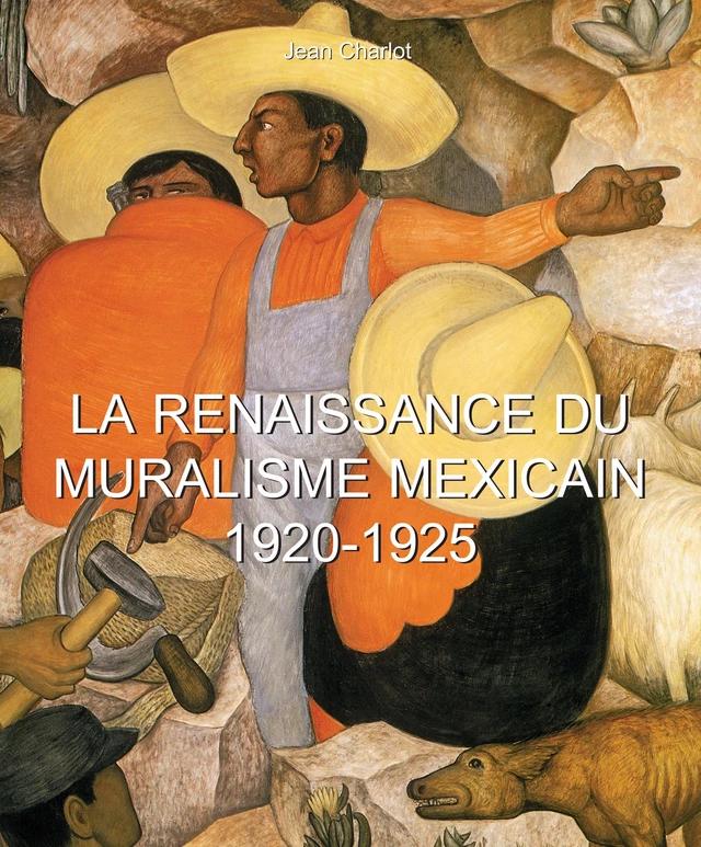 La Renaissance du Muralisme Mexicain 1920-1925 - Jean Charlot - Parkstone International