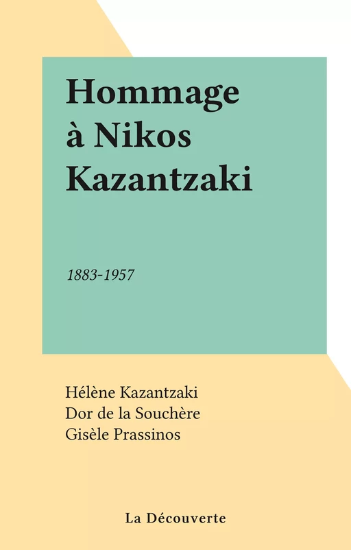 Hommage à Nikos Kazantzaki - Nikos Kazantzaki - La Découverte (réédition numérique FeniXX)