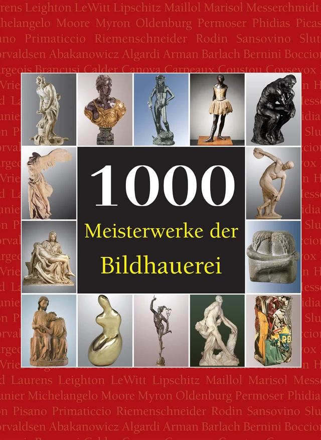 1000 Meisterwerke der Bildhauerei - Joseph Manca, Patrick Bade, Sarah Costello - Parkstone International