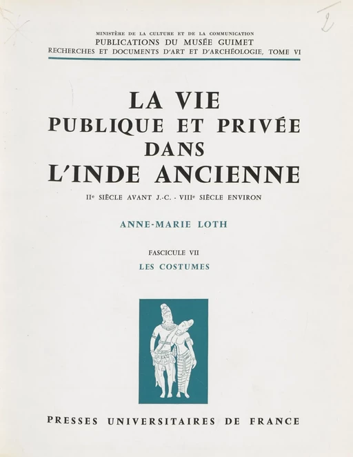 La vie publique et privée dans l'Inde ancienne (7) : IIe siècle avant J.-C. VIIIe siècle environ - Anne-Marie Loth - Presses universitaires de France (réédition numérique FeniXX)