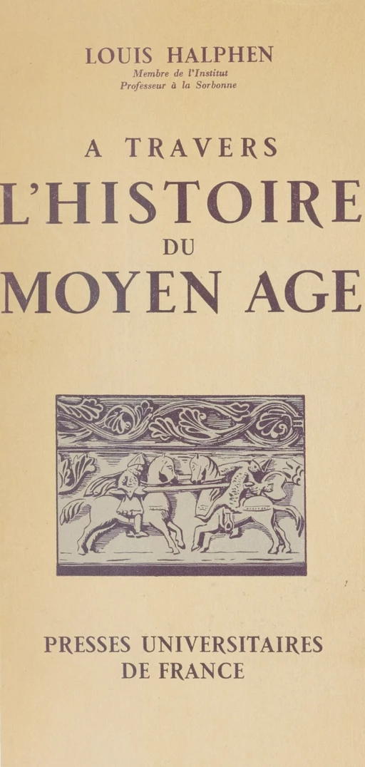 À travers l'histoire du Moyen Âge - Louis Halphen - Presses universitaires de France (réédition numérique FeniXX)