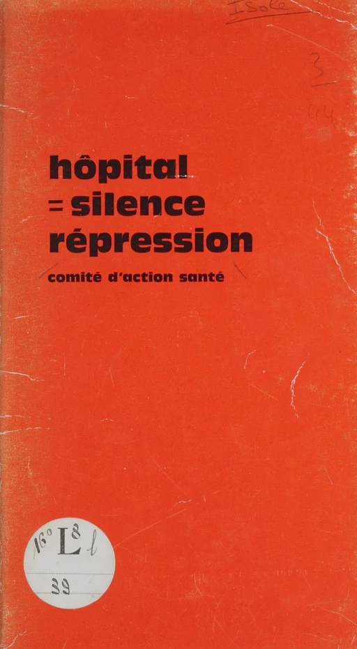 Hôpital = silence - répression -  Comité d'action santé - La Découverte (réédition numérique FeniXX)