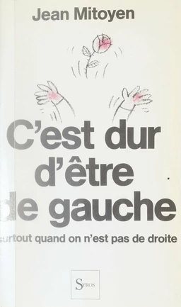 C'est dur d'être de gauche