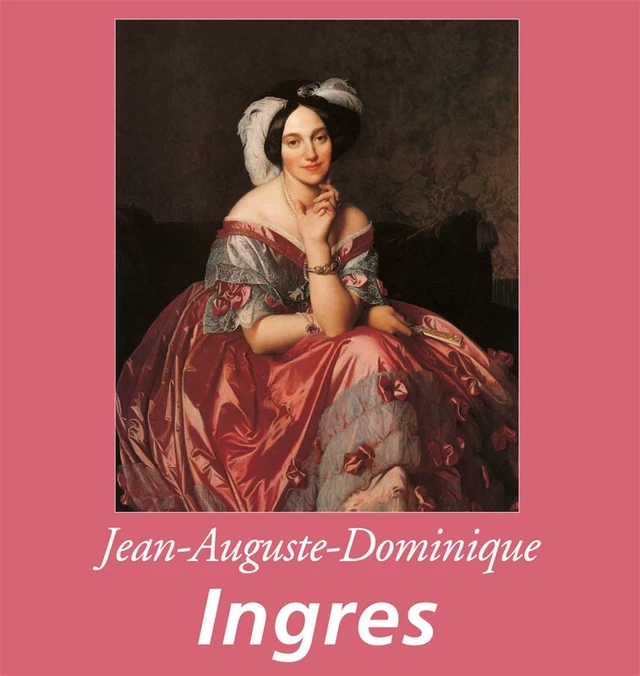 Jean-Auguste-Dominique Ingres - Nathalia Brodskaya - Parkstone International