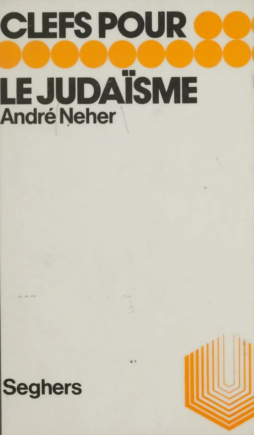 Clefs pour le judaïsme - André Neher - Seghers (réédition numérique FeniXX)