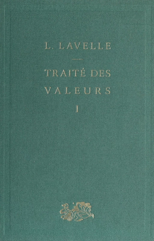 Traité des valeurs (1) - Louis Lavelle - Presses universitaires de France (réédition numérique FeniXX)