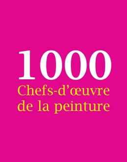 1000 Chefs-d'œuvre de la peinture