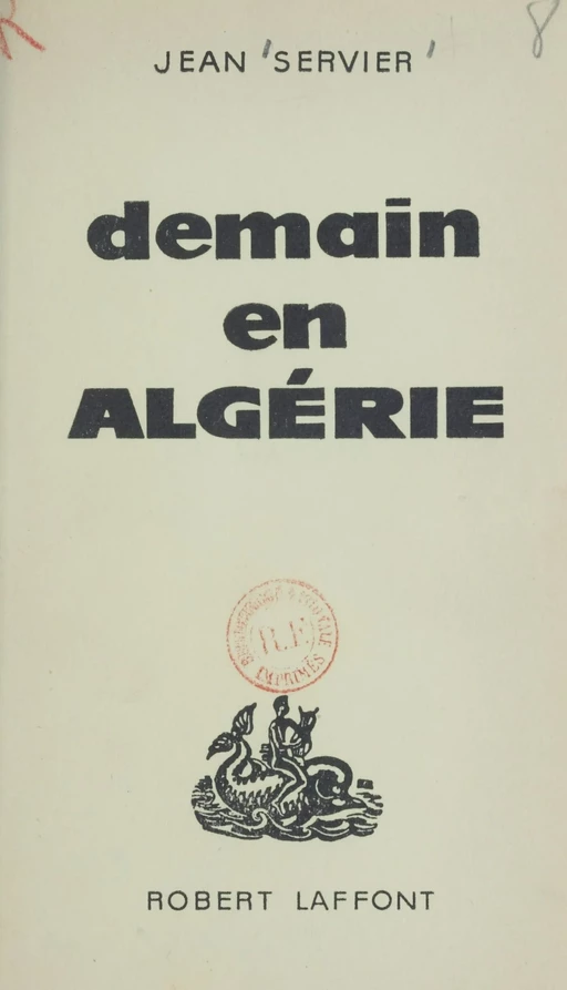 Demain en Algérie - Jean Servier - Robert Laffont (réédition numérique FeniXX)